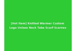 [Hot Item] Knitted Warmer Custom Logo Unisex Neck Tube Scarf Scarves