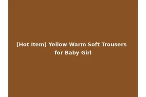[Hot Item] Yellow Warm Soft Trousers for Baby Girl