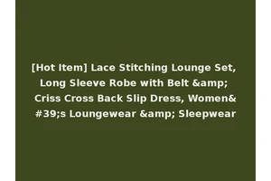 [Hot Item] Lace Stitching Lounge Set, Long Sleeve Robe with Belt &amp; Criss Cross Back Slip Dress, Women's Loungewear &amp; Sleepwear