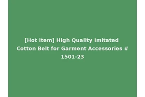 [Hot Item] High Quality Imitated Cotton Belt for Garment Accessories #1501-23
