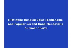 [Hot Item] Bundled Sales Fashionable and Popular Second-Hand Men's Summer Shorts
