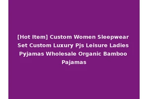 [Hot Item] Custom Women Sleepwear Set Custom Luxury Pjs Leisure Ladies Pyjamas Wholesale Organic Bamboo Pajamas