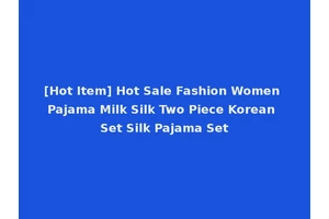 [Hot Item] Hot Sale Fashion Women Pajama Milk Silk Two Piece Korean Set Silk Pajama Set