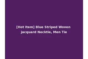 [Hot Item] Blue Striped Woven jacquard Necktie, Men Tie