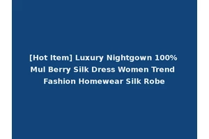 [Hot Item] Luxury Nightgown 100% Mul Berry Silk Dress Women Trend Fashion Homewear Silk Robe