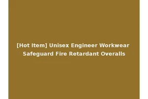 [Hot Item] Unisex Engineer Workwear Safeguard Fire Retardant Overalls