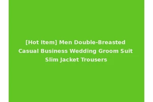 [Hot Item] Men Double-Breasted Casual Business Wedding Groom Suit Slim Jacket Trousers