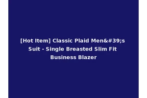 [Hot Item] Classic Plaid Men's Suit - Single Breasted Slim Fit Business Blazer