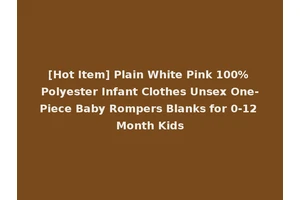 [Hot Item] Plain White Pink 100% Polyester Infant Clothes Unsex One-Piece Baby Rompers Blanks for 0-12 Month Kids