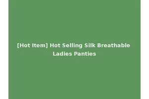 [Hot Item] Hot Selling Silk Breathable Ladies Panties