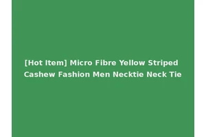 [Hot Item] Micro Fibre Yellow Striped Cashew Fashion Men Necktie Neck Tie