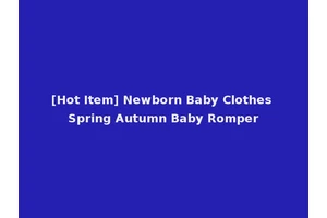 [Hot Item] Newborn Baby Clothes Spring Autumn Baby Romper
