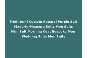 [Hot Item] Custom Apparel Purple Suit Made-to-Measure Suits Men Suits Mtm Suit Morning Coat Bespoke Men Wedding Suits Men Suits
