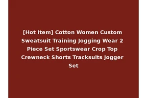 [Hot Item] Cotton Women Custom Sweatsuit Training Jogging Wear 2 Piece Set Sportswear Crop Top Crewneck Shorts Tracksuits Jogger Set
