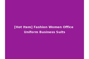 [Hot Item] Fashion Women Office Uniform Business Suits