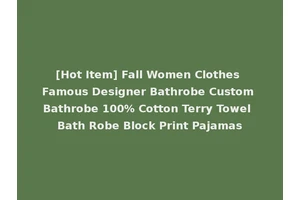 [Hot Item] Fall Women Clothes Famous Designer Bathrobe Custom Bathrobe 100% Cotton Terry Towel Bath Robe Block Print Pajamas