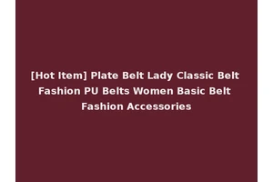 [Hot Item] Plate Belt Lady Classic Belt Fashion PU Belts Women Basic Belt Fashion Accessories