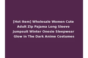 [Hot Item] Wholesale Women Cute Adult Zip Pajama Long Sleeve Jumpsuit Winter Onesie Sleepwear Glow in The Dark Anime Costumes