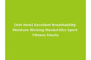 [Hot Item] Excellent Breathability Moisture Wicking Men's Sport Fitness Shorts