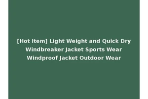 [Hot Item] Light Weight and Quick Dry Windbreaker Jacket Sports Wear Windproof Jacket Outdoor Wear