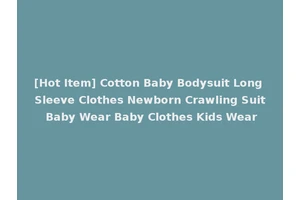 [Hot Item] Cotton Baby Bodysuit Long Sleeve Clothes Newborn Crawling Suit Baby Wear Baby Clothes Kids Wear