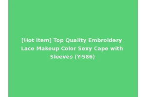 [Hot Item] Top Quality Embroidery Lace Makeup Color Sexy Cape with Sleeves (Y-586)