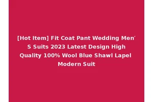 [Hot Item] Fit Coat Pant Wedding Men′ S Suits 2023 Latest Design High Quality 100% Wool Blue Shawl Lapel Modern Suit