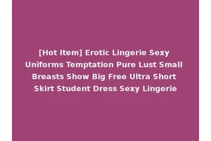 [Hot Item] Erotic Lingerie Sexy Uniforms Temptation Pure Lust Small Breasts Show Big Free Ultra Short Skirt Student Dress Sexy Lingerie