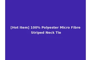 [Hot Item] 100% Polyester Micro Fibre Striped Neck Tie