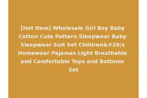 [Hot Item] Wholesale Girl Boy Baby Cotton Cute Pattern Sleepwear Baby Sleepwear Suit Set Children's Homewear Pajamas Light Breathable and Comfortable Tops and Bottoms Set