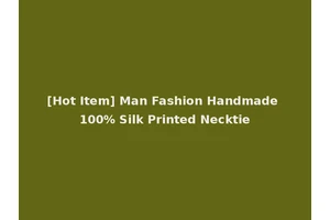 [Hot Item] Man Fashion Handmade 100% Silk Printed Necktie