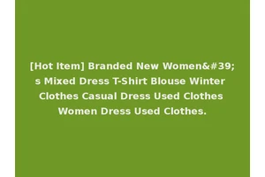 [Hot Item] Branded New Women's Mixed Dress T-Shirt Blouse Winter Clothes Casual Dress Used Clothes Women Dress Used Clothes.