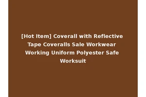 [Hot Item] Coverall with Reflective Tape Coveralls Sale Workwear Working Uniform Polyester Safe Worksuit