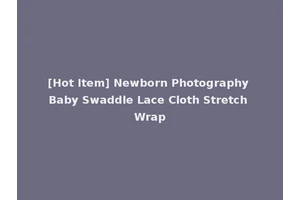 [Hot Item] Newborn Photography Baby Swaddle Lace Cloth Stretch Wrap