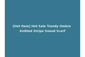 [Hot Item] Hot Sale Trendy Ombre Knitted Stripe Snood Scarf