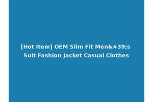 [Hot Item] OEM Slim Fit Men's Suit Fashion Jacket Casual Clothes