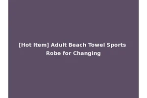 [Hot Item] Adult Beach Towel Sports Robe for Changing
