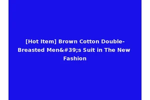 [Hot Item] Brown Cotton Double-Breasted Men's Suit in The New Fashion
