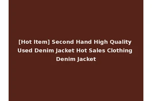 [Hot Item] Second Hand High Quality Used Denim Jacket Hot Sales Clothing Denim Jacket