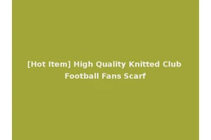 [Hot Item] High Quality Knitted Club Football Fans Scarf