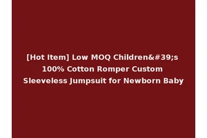 [Hot Item] Low MOQ Children's 100% Cotton Romper Custom Sleeveless Jumpsuit for Newborn Baby