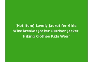 [Hot Item] Lovely Jacket for Girls Windbreaker Jacket Outdoor Jacket Hiking Clothes Kids Wear