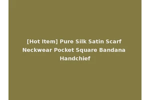[Hot Item] Pure Silk Satin Scarf Neckwear Pocket Square Bandana Handchief