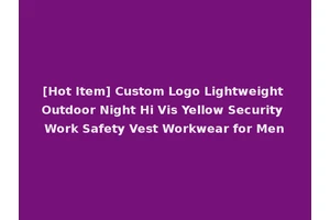 [Hot Item] Custom Logo Lightweight Outdoor Night Hi Vis Yellow Security Work Safety Vest Workwear for Men