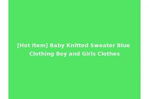 [Hot Item] Baby Knitted Sweater Blue Clothing Boy and Girls Clothes