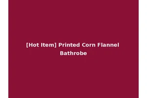 [Hot Item] Printed Corn Flannel Bathrobe