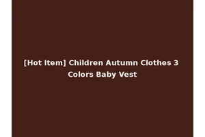 [Hot Item] Children Autumn Clothes 3 Colors Baby Vest