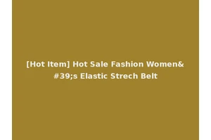 [Hot Item] Hot Sale Fashion Women's Elastic Strech Belt