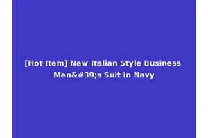[Hot Item] New Italian Style Business Men's Suit in Navy