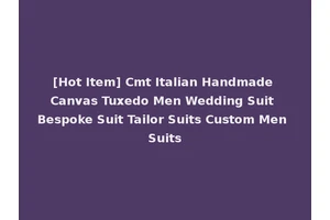 [Hot Item] Cmt Italian Handmade Canvas Tuxedo Men Wedding Suit Bespoke Suit Tailor Suits Custom Men Suits